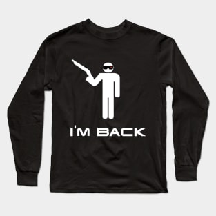 I'm back Terminator Long Sleeve T-Shirt